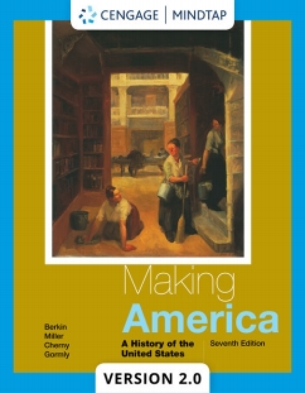 MindTapV2.0 for Berkin/Miller/Cherny/Gormly's Making America: A History of the United States, 7th Edition [Instant Access], 1 term 7th Edition â€“ PDF/EPUB Version Downloadable